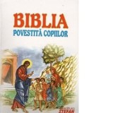 Biblia povestita copiilor - Stanescu, Dumitru, prof. dr.
