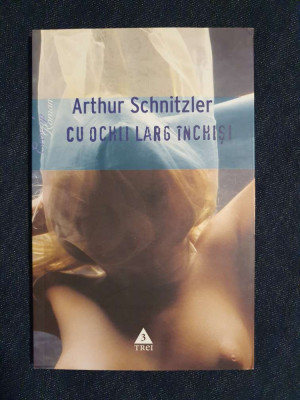 Cu ochii larg inchisi &amp;ndash; Arthur Schnitzler foto