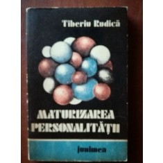 Maturizarea personalitatii- Tiberiu Rodica