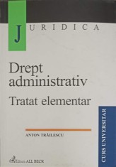 DREPT ADMINISTRATIV. TRATAT ELEMENTAR-ANTON TRAILESCU foto