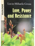 Lucia-Mihaela Grosu - Love, Power and Resistance (dedicatie) (Editia: 2013)