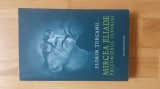 Florin Turcanu - Mircea Eliade . Prizonierul istoriei ( 2006 ) Humanitas
