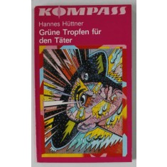 GRUNE TROPFEN FUR DEN TATER ( PICATURI VEZI PENTRU FAPTAS ) von HANNES HUTTNER , TEXT IN LB. GERMANA , 1985
