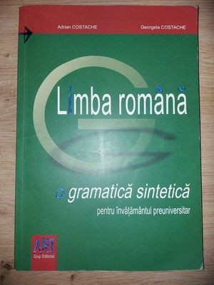 Limba romana o gramatica sintetica - Adrian Costache, Georgeta Costache