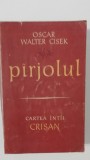 Myh 45f - Oscar Walter Cisek - Pirjolul - 2 volume - ed 1964