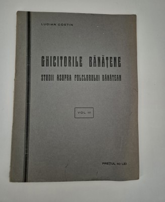 Carte veche Folclor Lucian Costin Ghicitorile Banatene Volum 3 foto