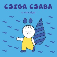 Csiga Csaba, a v&iacute;zicsiga - Bartos Erika