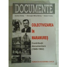 COLECTIVIZAREA IN MARAMURES Contributii documentare (1949-1962) - A. DOBES / Gh. M. BARLEA / R. FURTOS (dedicatie si autograf)