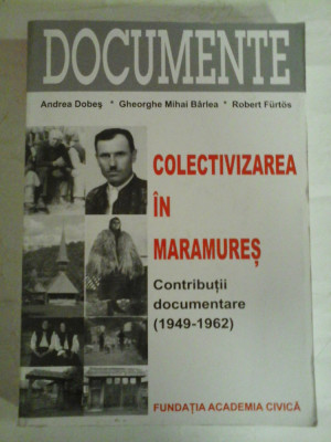 COLECTIVIZAREA IN MARAMURES Contributii documentare (1949-1962) - A. DOBES / Gh. M. BARLEA / R. FURTOS (dedicatie si autograf) foto