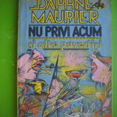 HOPCT NU PRIVI ACUM SI ALTE POVESTIRI-DAPHNE MAURIER UNIVERS 1983 -228 PAGINI