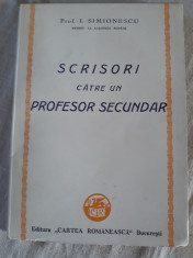 I. SIMIONESCU - SCRISORI CATRE UN PROFESOR SECUNDAR (editie interbelica) foto