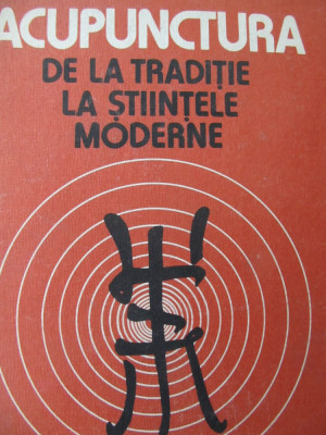 Acupunctura de la traditie la stiintele moderne - Dumitru Constantin , ... foto