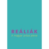 Re&aacute;li&aacute;k. A magyar pr&oacute;za jelene - szerkesztette Deczki Sarolta