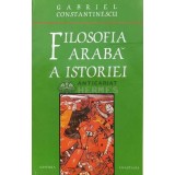 Filosofia araba a istoriei - Gabriel Constantinescu (S88)