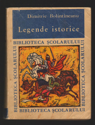 C9809 - LEGENDE ISTORICE DE DIMITRIE BOLINTINEANU foto