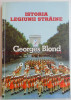 ISTORIA LEGIUNII STRAINE 1831-1981 de GEORGES BLOND