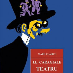 Teatru - Ion Luca Caragiale - Paperback brosat - Ion Luca Caragiale - Cartex