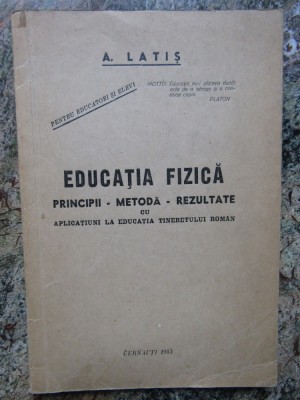 A. LATIS - EDUCATIA FIZICA PRICIPII METODA REZULTATE AUTOGRAF foto