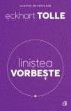 Cumpara ieftin Linistea Vorbeste Ed. Ii Revizuita, Eckhart Tolle - Editura Curtea Veche