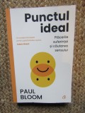 Punctul Ideal: Plăcerile Suferinței și Căutarea Sensului - Paul Bloom