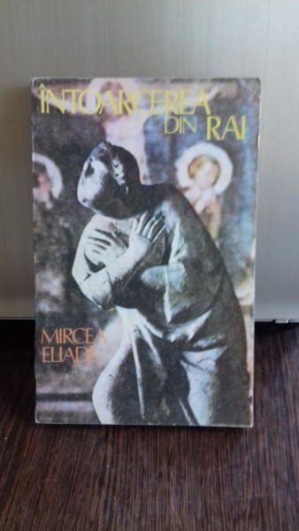 INTOARCEREA DIN RAI de MIRCEA ELIADE