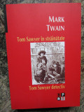 Mark Twain - Tom Sawyer in strainatate * Tom sawyer detectiv