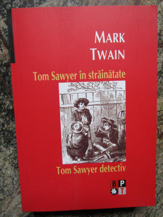 Mark Twain - Tom Sawyer in strainatate * Tom sawyer detectiv