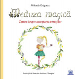 Meduza magică: Carte despre acceptarea emoțiilor - Hardcover - Mihaela Grigoraș - Didactica Publishing House
