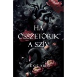 Ha &ouml;sszet&ouml;rik a sz&iacute;v - Fekete sz&iacute;v 1. - (K&uuml;l&ouml;nleges kiad&aacute;s) - Lexie King