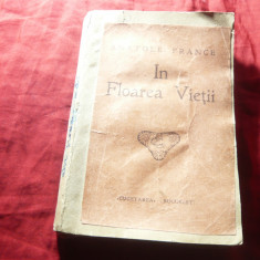 Anatole France - In floarea Vietii - Ed. Cugetarea 1930 ,trad. Delafras , 286p