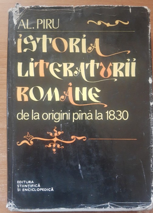 Al. Piru - Istoria Literaturii Romane De La Origini Pana La 1830