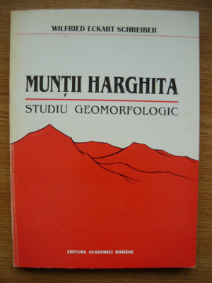 WILFRIED ECKART SCHREIBER - MUNTII HARGHITA - studiu geomorfologic - 1994 foto