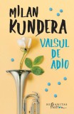 Valsul de adio - Paperback brosat - Milan Kundera - Humanitas Fiction
