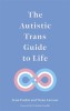 The Autistic Trans Guide to Life