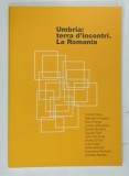 UMBRIA , TERRA D'INCONTRI , LA ROMANIA di CRISTIAN DITOIU ... ROMANO MAZZINI , 2008