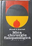 Mica Chirurgie Fiziopatologica - I. Turai, Editura Medicala, 1970, 512 pagini, Carte de Chirurgie, Coperta Cartonata