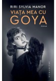 Viata mea cu Goya - Riri Sylvia Manor, Humanitas