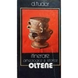 D. Tudor - Itinerare arheologice si istorice oltene (Editia: 1979)