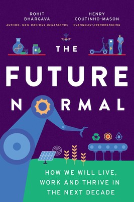 The Future Normal: 50 Non-Obvious Ideas &amp;amp; Instigators Shaping the Next Decade foto
