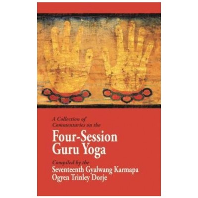 A Collection of Commentaries on the Four-Session Guru Yoga: Compiled by the Seventeenth Gyalwang Karmapa Ogyen Trinley Dorje foto