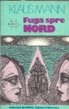 Fuga spre Nord Klaus Mann, Editura Univers 1983, Literatura Clasica, Roman Celebru, Editie Veche, Coperta Cartonata