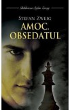 Amoc. Obsedatul - Stefan Zweig