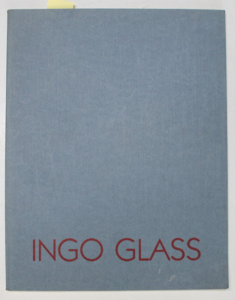 INGO GLASS , ALBUM DE ARTA , TEXT IN LB. GERMANA , 1991