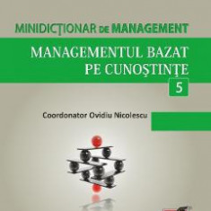 Minidictionar de management 5: Managementul bazat pe cunostinte - Ovidiu Nicolescu