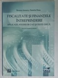 FISCALITATE SI FINANTELE INTREPRINDERII , APLICATII , STUDII DE CAZ SI TESTE GRILA de ROXANA IONESCU si DANIELA PENU , 2019, PREZINTA INSEMNARI *