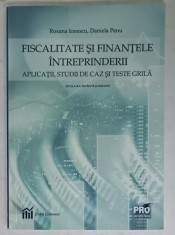FISCALITATE SI FINANTELE INTREPRINDERII , APLICATII , STUDII DE CAZ SI TESTE GRILA de ROXANA IONESCU si DANIELA PENU , 2019, PREZINTA INSEMNARI *
