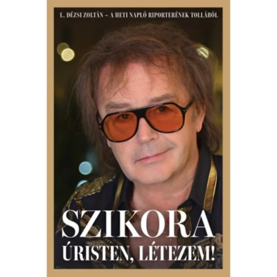 Szikora - &amp;Uacute;risten. l&amp;eacute;tezem! - L. D&amp;eacute;zsi Zolt&amp;aacute;n foto