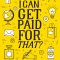 I Can Get Paid for That?: 99 Creative Careers to Live a Life Less Ordinary