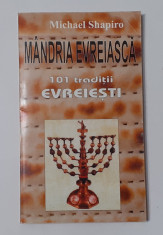 Michael Shapiro - Mandria Evreiasca - 101 Traditii Evreiesti (Vezi Descrierea) foto