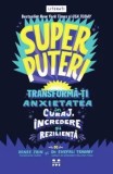 Cumpara ieftin Superputeri. Tranforma-ti anxietatea in curaj, incredere si rezilienta/Renee Jain, Shefali Tsabary